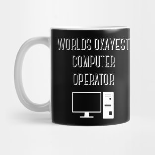 World okayest computer operator Mug